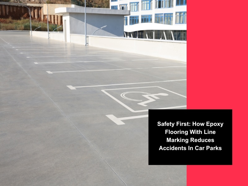 Epoxy flooring with line marking paint for car parks, featuring clear accessibility markings to improve safety and reduce accidents.