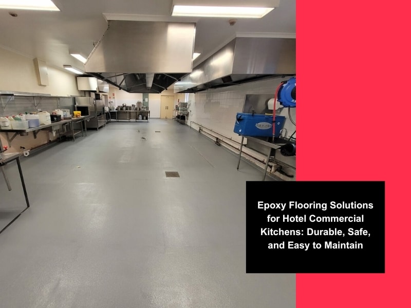 Spacious hotel commercial kitchen featuring durable, non-slip epoxy flooring for hotel kitchens, ensuring safety, hygiene, and easy maintenance.