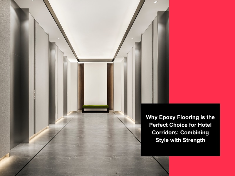 Stylish and durable epoxy flooring for hotel corridors, ensuring a sleek, modern look with superior strength.