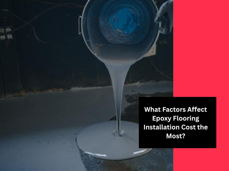 What Factors Affect Epoxy Flooring Installation Cost the Most?